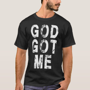 God Got Me Christian Religion Jesus Love  T-Shirt