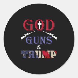 God Guns And Trump Trump Republican Classic Round Sticker
