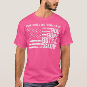 God Guns Guts Glory Pro Gun Patriotic American Fla T-Shirt