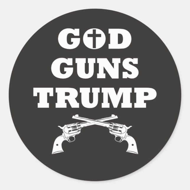 GOD GUNS & TRUMP! 2nd Amendment Right To Bear Arms Classic Round Sticker (Front)