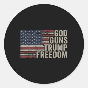 God Guns Trump Freedom - Pro Gun Usa Flag Funny Ch Classic Round Sticker