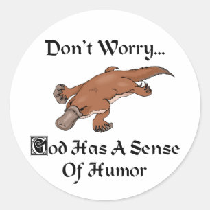 God Has A Sense Of Humour - Funny Platypus Classic Round Sticker