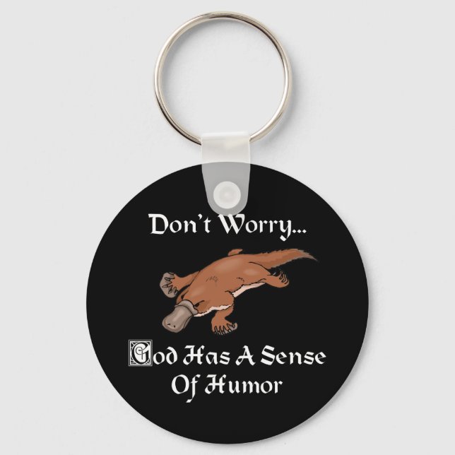 God Has A Sense Of Humour - Funny Platypus Key Ring (Front)