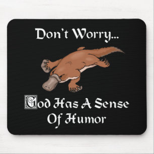 God Has A Sense Of Humour - Funny Platypus Mouse Pad
