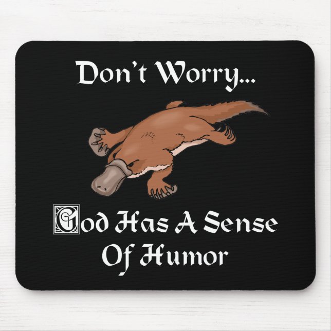 God Has A Sense Of Humour - Funny Platypus Mouse Pad (Front)
