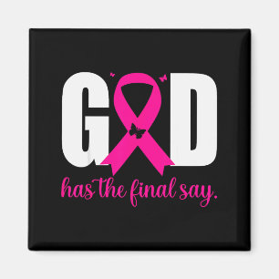 God Has The Final Say Breast Cancer Christian Nk R Magnet