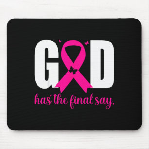 God Has The Final Say Breast Cancer Christian Nk R Mouse Pad