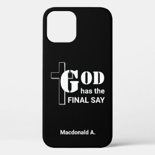 GOD HAS THE FINAL SAY Personalised Christian Black iPhone 12 Case