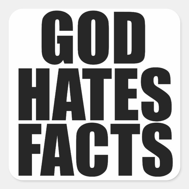 GOD HATES FACTS SQUARE STICKER (Front)