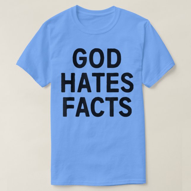 God Hates Facts T-Shirt (Design Front)