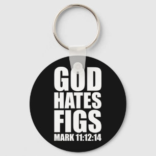 God Hates Figs 11:12-14 Key Ring