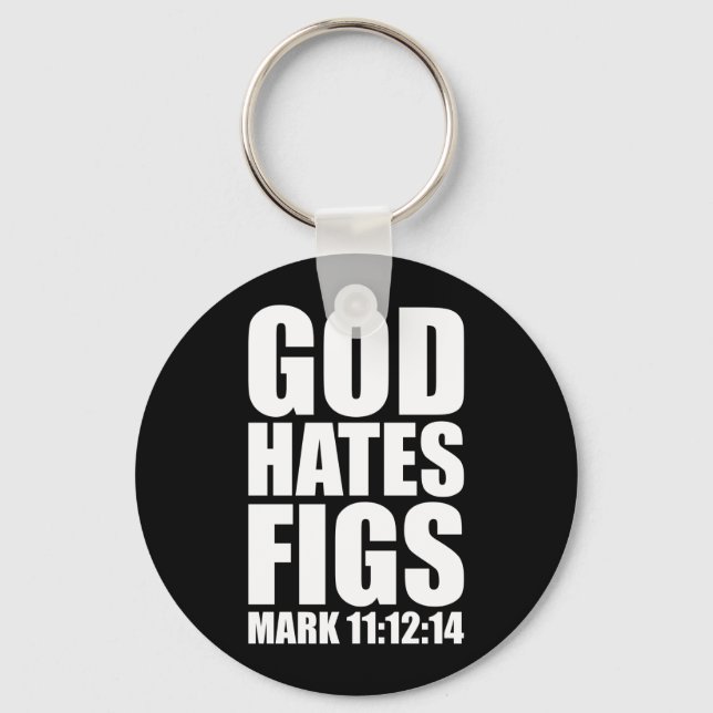 God Hates Figs 11:12-14 Key Ring (Front)