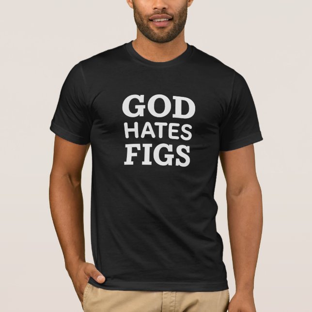 God Hates Figs Biblical Humour Tee  (Front)