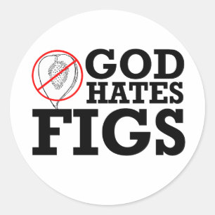 GOD HATES FIGS -.png Classic Round Sticker