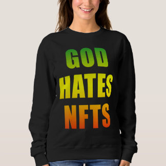 God Hates Nfts Anti Nft Sweatshirt