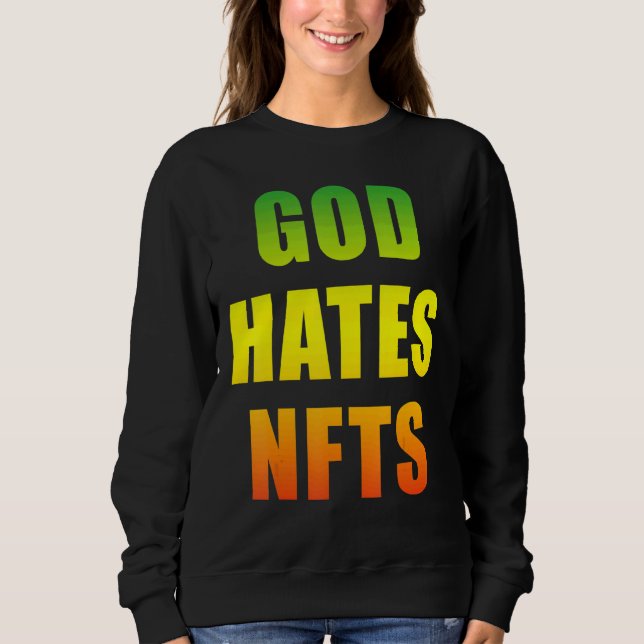 God Hates Nfts Anti Nft Sweatshirt (Front)