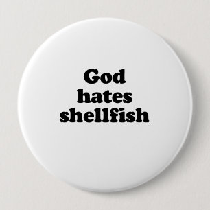 God hates shellfish .png 10 cm round badge
