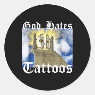 God Hates Tattoos _1 Classic Round Sticker