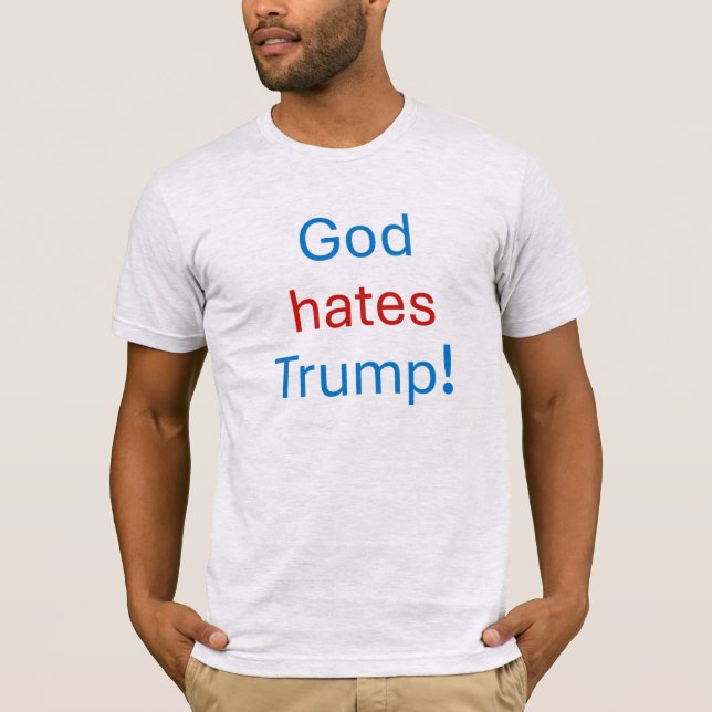God hates Trump! T-Shirt (Front)