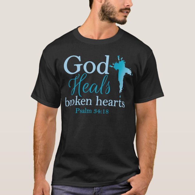 God Heals broken hearts Psalm 34:18 T-Shirt (Front)