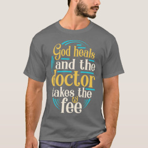 God Heals Funny Christian Slogan Religion Saying T-Shirt