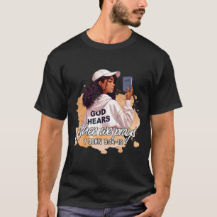 God Hears When We Pray Faith Black History Month  T-Shirt