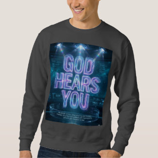 God Hears You – Psalm 34:17 Sweatshirt