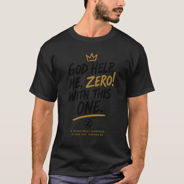 God Help Me, Zero! With This One. Founder Graphic  T-Shirt (Front)