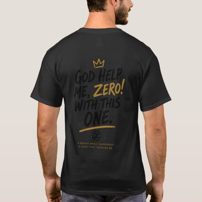 God Help Me, Zero! With This One. Front Crest Back T-Shirt (Back)