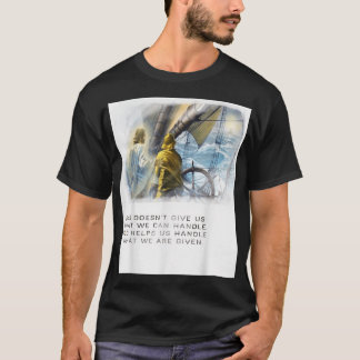 God Helps Us Handle What We Are Given T T-Shirt