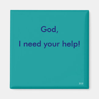 God,, I need your help! - 1118 Magnet