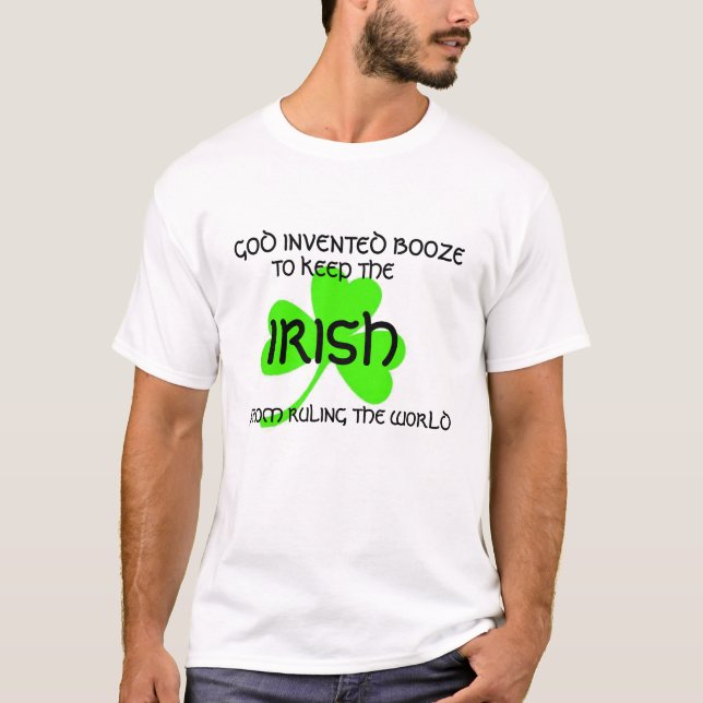 God Invented Booze To Keep Irish Shamrock Funny T-Shirt (Front)