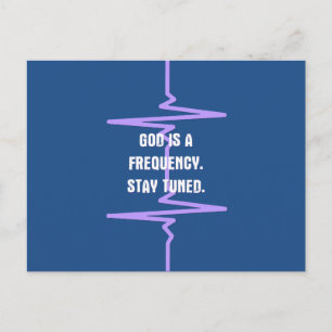 God is a Frequency. Tune in. Postcard