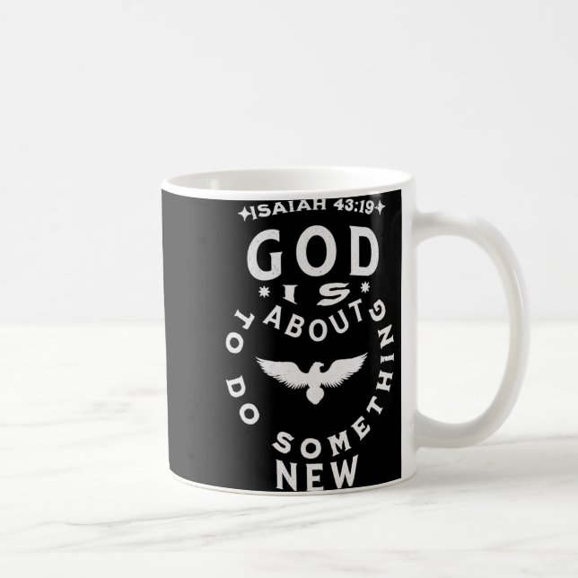 God Is About To Do Soing New Isaiah 4319  Coffee Mug (Right)