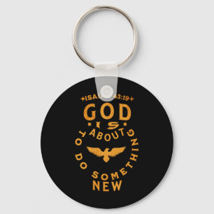 God Is About To Do Soing New Isaiah 4319  Key Ring