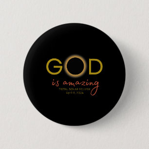God Is Amazing Total Solar Eclipse April 8 2024 6 Cm Round Badge