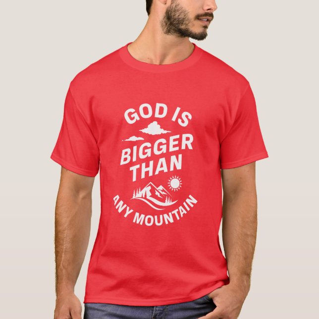 God is bigger than any mountain T-Shirt (Front)