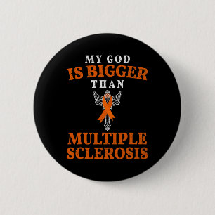 God Is Bigger Than Multiple Sclerosis Ms Fighter  6 Cm Round Badge
