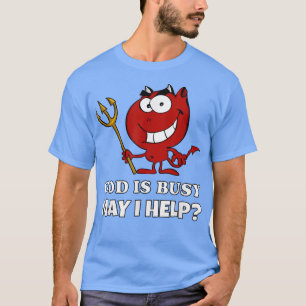 God is Busy, May I Help Funny Red Devil Halloween  T-Shirt