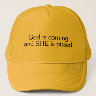 God Is Coming And She Is Pissed Trucker Hat