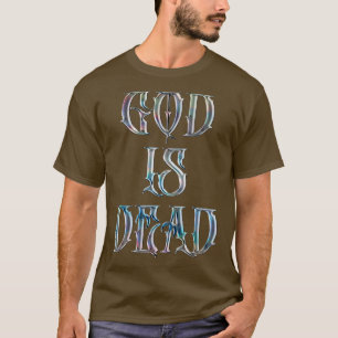 God Is Dead Nietzsche Quote 2 T-Shirt