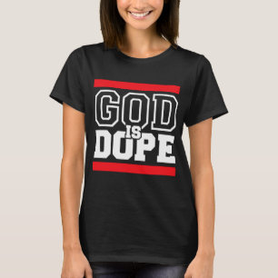 God is Dope for Women & Men Christian Bible Faith  T-Shirt