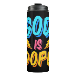 God Is Dope Funny Christian Faith Religious Believ Thermal Tumbler