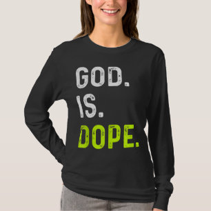 God is Dope Funny Jesus Christ Love Lifestyle T-Shirt