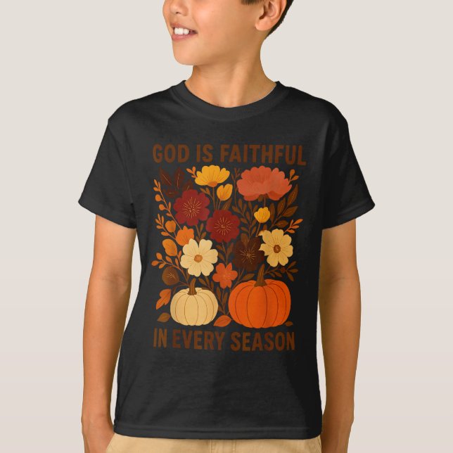 God Is Faithful In Every Season, Floral Fall Autum T-Shirt (Front)