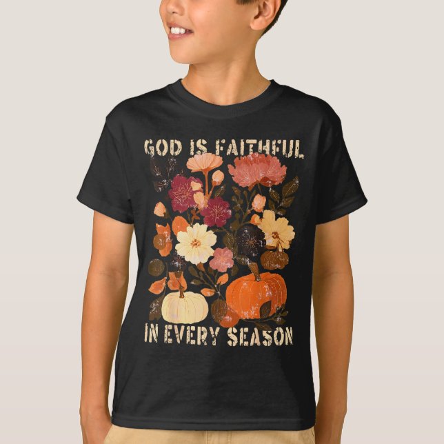 God Is Faithful In Every Season Floral Fall Christ T-Shirt (Front)