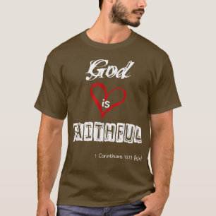 God is FAITHFUL T-Shirt