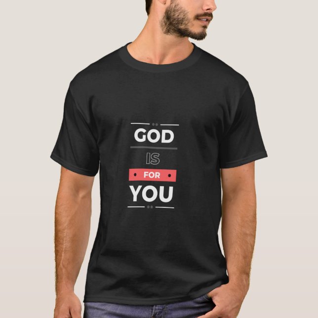 God Is For You! T-Shirt (Front)