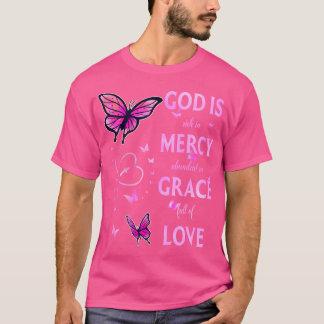 God Is Full Of Grace Mercy And Love T-Shirt