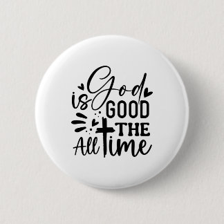 God Is Good All The Time 6 Cm Round Badge